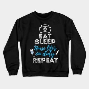 Eat sleep nurse life's on duty repeat Crewneck Sweatshirt